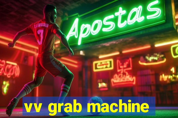 vv grab machine