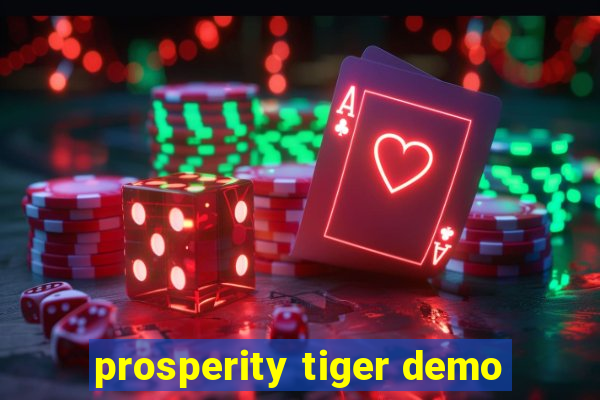 prosperity tiger demo