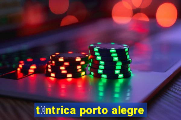 t芒ntrica porto alegre