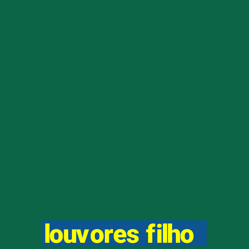 louvores filho