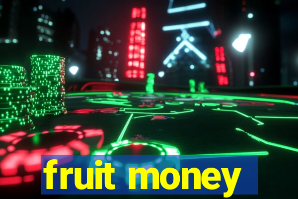 fruit money