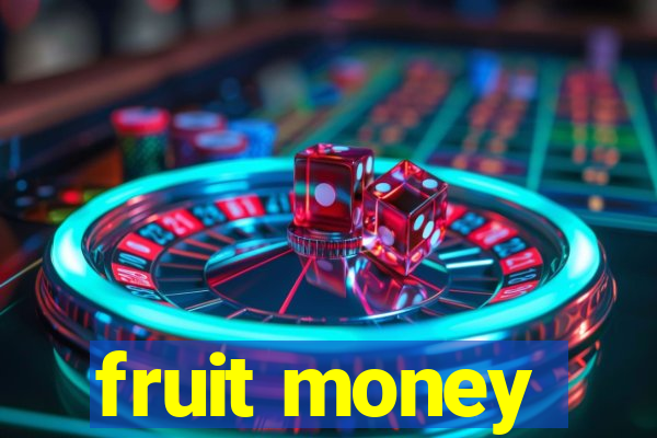 fruit money