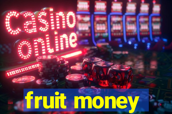 fruit money