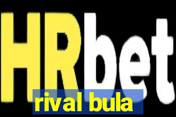 rival bula