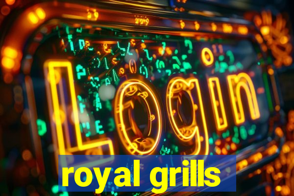 royal grills