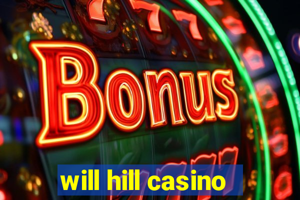 will hill casino