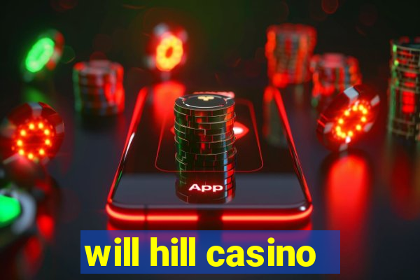 will hill casino