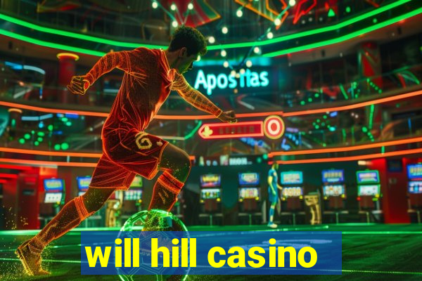 will hill casino