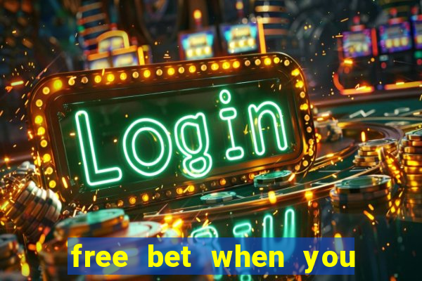 free bet when you join no deposit