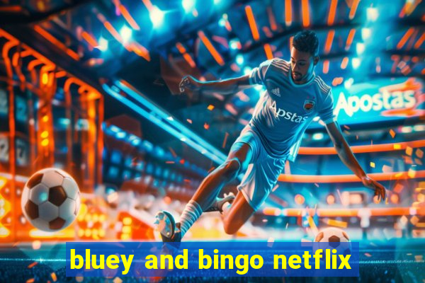 bluey and bingo netflix