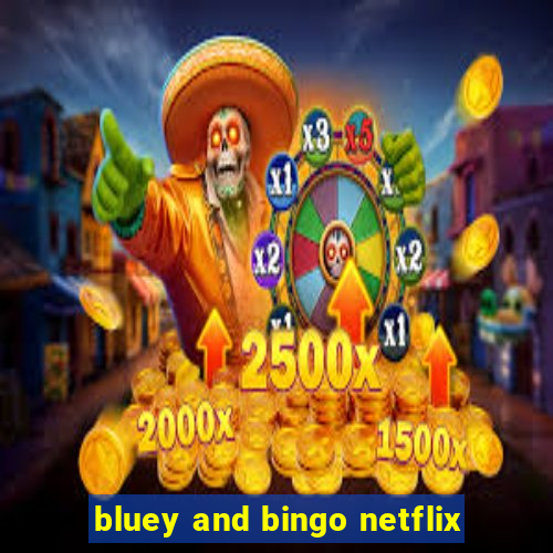 bluey and bingo netflix