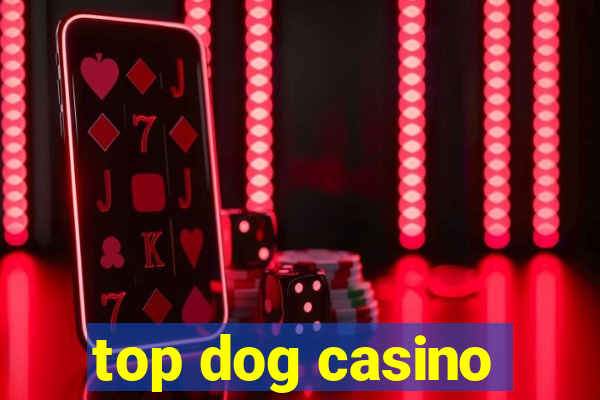 top dog casino