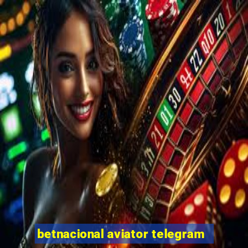 betnacional aviator telegram