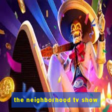 the neighborhood tv show