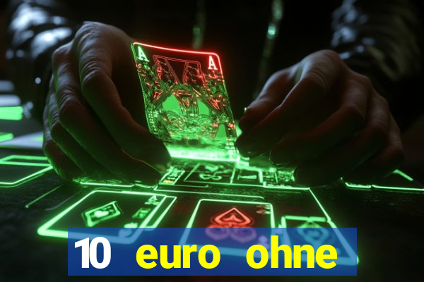 10 euro ohne einzahlung casino 2022