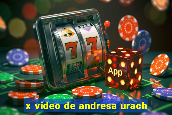 x video de andresa urach