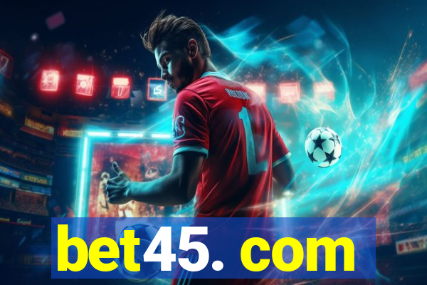 bet45. com