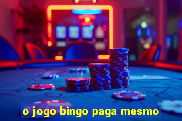 o jogo bingo paga mesmo