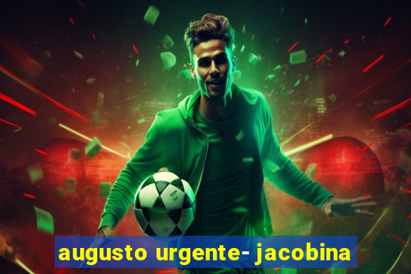 augusto urgente- jacobina