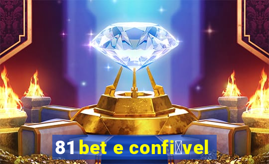 81 bet e confi谩vel