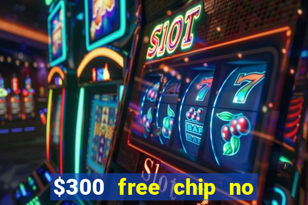 $300 free chip no deposit casino canada real money