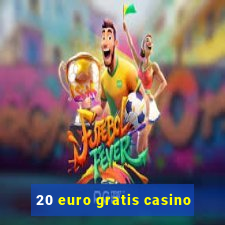 20 euro gratis casino