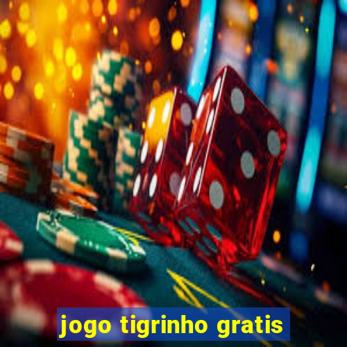 jogo tigrinho gratis