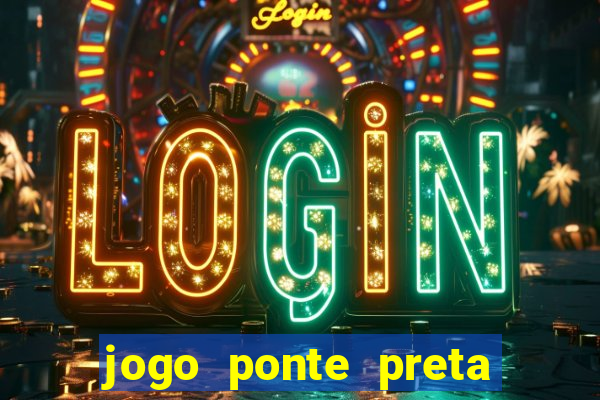 jogo ponte preta ao vivo