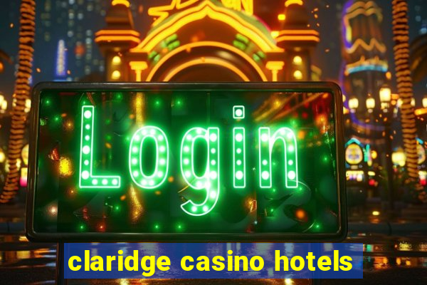 claridge casino hotels