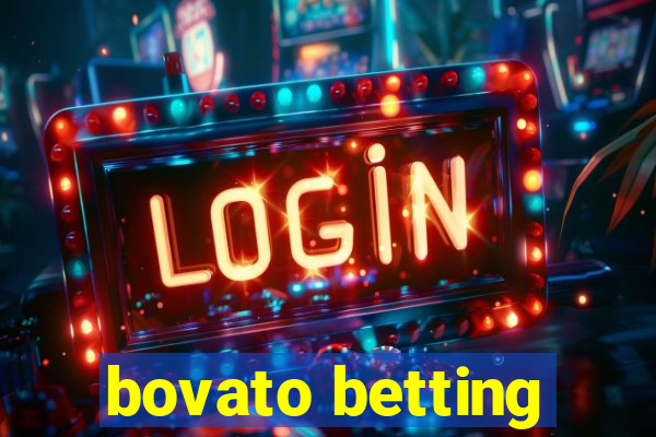 bovato betting