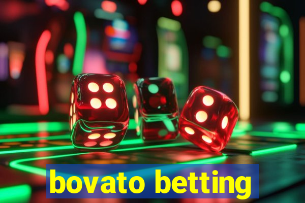 bovato betting