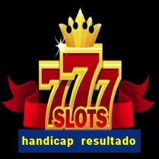 handicap resultado final -1