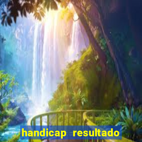 handicap resultado final -1