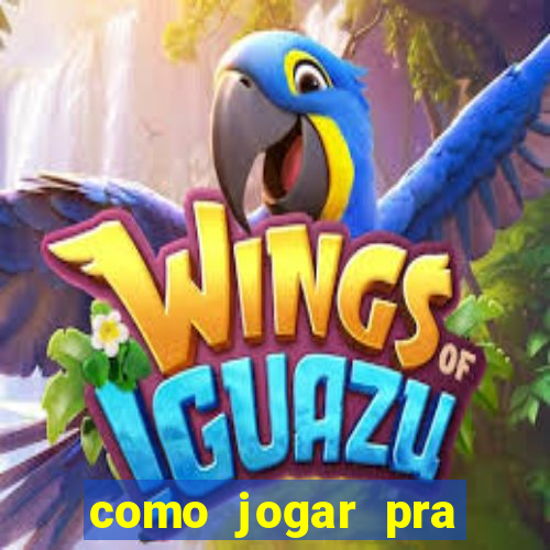 como jogar pra ganhar dinheiro