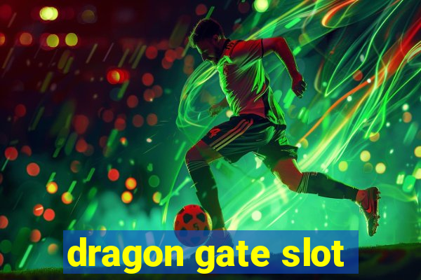 dragon gate slot