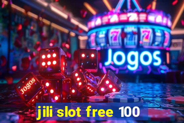 jili slot free 100