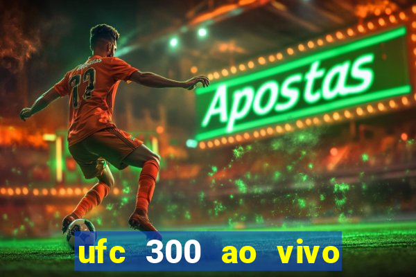 ufc 300 ao vivo online grátis