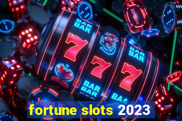 fortune slots 2023