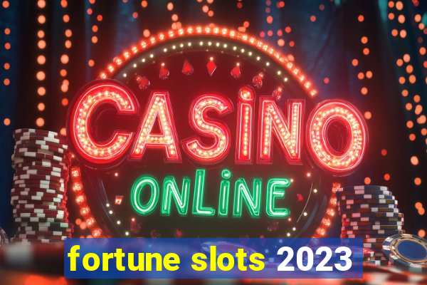 fortune slots 2023