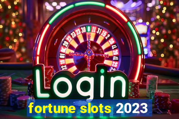 fortune slots 2023