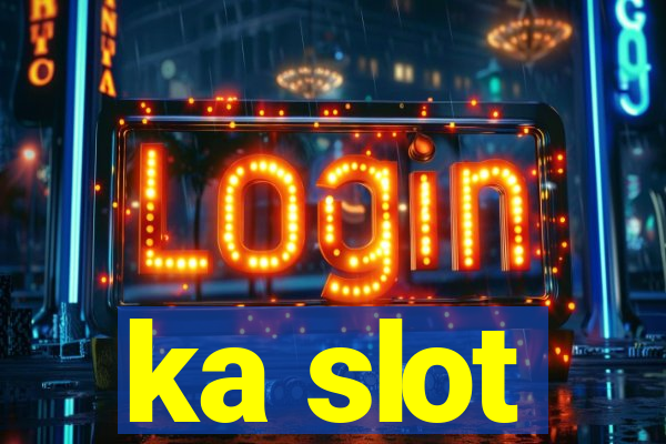 ka slot