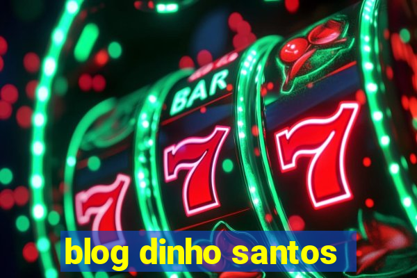 blog dinho santos