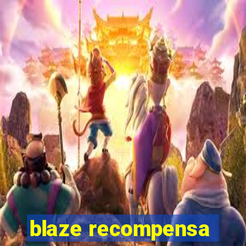 blaze recompensa