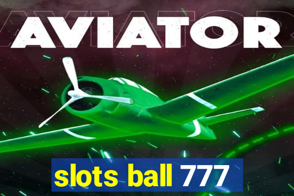 slots ball 777