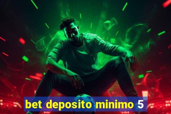 bet deposito minimo 5