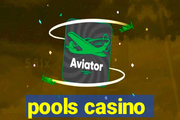 pools casino