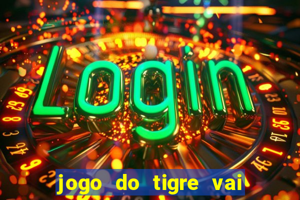 jogo do tigre vai ser proibido no brasil