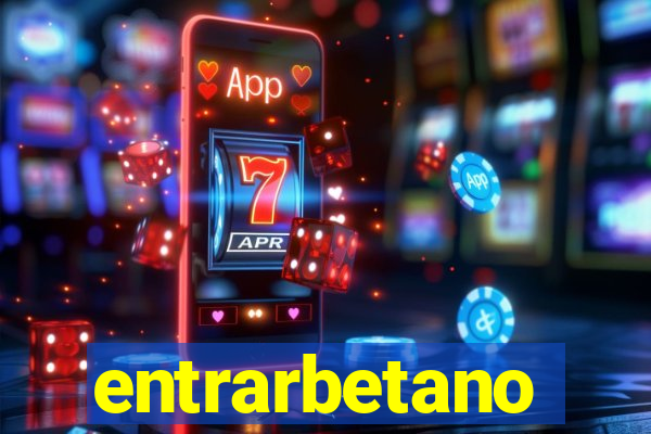 entrarbetano