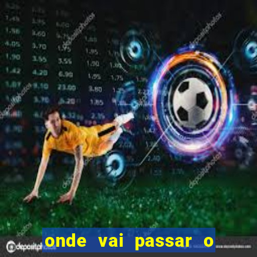 onde vai passar o jogo do palmeiras e corinthians hoje