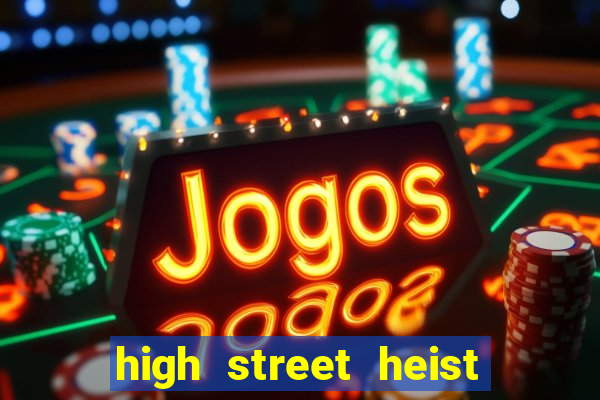 high street heist slot free play